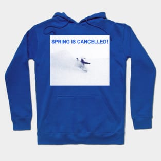 Spring is cancelled funny snowboard picture Hoodie